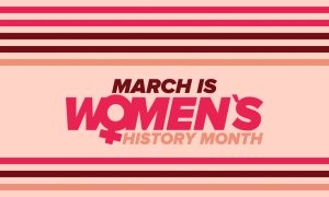 Celebrate the Contributions of Women at Every Opportunity